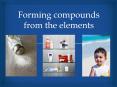 Forming compounds from the elements PowerPoint PPT Presentation
