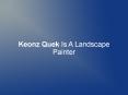 Keonz Quek Is A Landscape Painter PowerPoint PPT Presentation