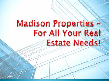 Madison Properties – For All Your Real Estate Needs