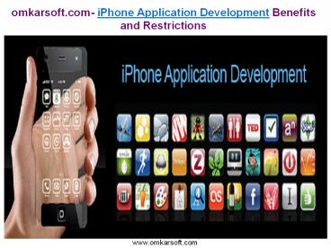 omkarsoft.com- iPhone Application Development Benefits and Restrictions