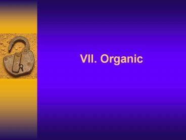VII. Organic
