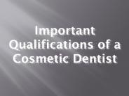 Important Qualifications of a Cosmetic Dentist