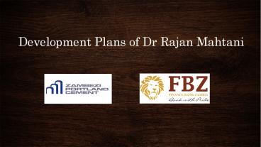 Development Plans of Dr Rajan Mahtani