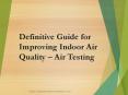 Definitive Guide for Improving Indoor Air Quality – Air Testing PowerPoint PPT Presentation