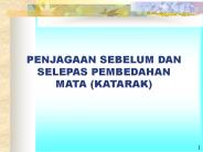 PENJAGAAN SEBELUM DAN SELEPAS PEMBEDAHAN MATA (KATARAK)