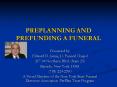 PREPLANNING AND PREFUNDING A FUNERAL PowerPoint PPT Presentation