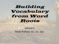 Building Vocabulary from Word Roots PowerPoint PPT Presentation