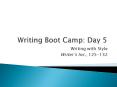Writing Boot Camp: Day 5 PowerPoint PPT Presentation