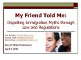 My Friend Told Me: Dispelling Immigration Myths through Law and Regulations PowerPoint PPT Presentation