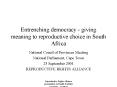 Entrenching democracy - giving meaning to reproductive choice in South Africa PowerPoint PPT Presentation