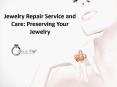 Jewelry Repair Service and Care: Preserving Your Jewelry PowerPoint PPT Presentation