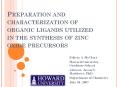 Preparation and characterization of organic ligands utilized in the synthesis of zinc oxide precursors PowerPoint PPT Presentation