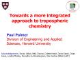 Towards a more integrated approach to tropospheric chemistry PowerPoint PPT Presentation