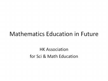 Mathematics Education in Future