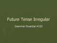 Future Tense Irregular PowerPoint PPT Presentation