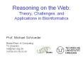 Reasoning on the Web: Theory, Challenges, and Applications in Bioinformatics PowerPoint PPT Presentation