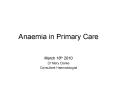Anaemia in Primary Care PowerPoint PPT Presentation
