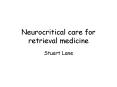 Neurocritical care for retrieval medicine PowerPoint PPT Presentation