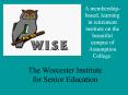 The Worcester Institute for Senior Education PowerPoint PPT Presentation
