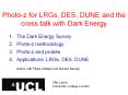 Photo-z for LRGs, DES, DUNE and the cross talk with Dark Energy PowerPoint PPT Presentation