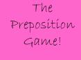 The Preposition Game! PowerPoint PPT Presentation