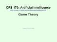 CPS 170: Artificial Intelligence http://www.cs.duke.edu/courses/spring09/cps170/ Game Theory PowerPoint PPT Presentation