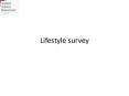 Lifestyle survey PowerPoint PPT Presentation