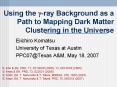 Using the ?-ray Background as a Path to Mapping Dark Matter Clustering in the Universe PowerPoint PPT Presentation