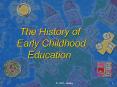 The History of Early Childhood     Education PowerPoint PPT Presentation