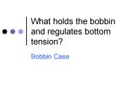 What holds the bobbin and regulates bottom tension?