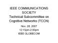IEEE COMMUNICATIONS SOCIETY Technical Subcommittee on Cognitive Networks (TCCN) PowerPoint PPT Presentation