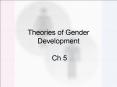 Theories of Gender Development  Ch 5 PowerPoint PPT Presentation