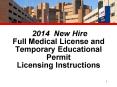 2014 New Hire Full Medical License and Temporary Educational Permit Licensing Instructions PowerPoint PPT Presentation