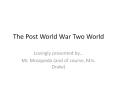 The Post World War Two World PowerPoint PPT Presentation