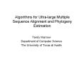 Algorithms for Ultra-large Multiple Sequence Alignment and Phylogeny Estimation PowerPoint PPT Presentation