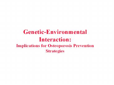 Genetic-Environmental Interaction: Implications for Osteoporosis Prevention Strategies