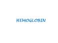 HEMOGLOBIN PowerPoint PPT Presentation