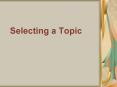 Selecting a Topic PowerPoint PPT Presentation