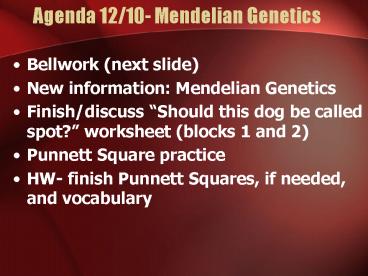 Agenda 12/10- Mendelian Genetics