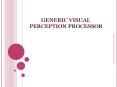 GENERIC VISUAL PERCEPTION PROCESSOR PowerPoint PPT Presentation