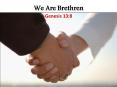 We Are Brethren Genesis 13:8 PowerPoint PPT Presentation