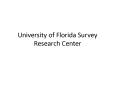 University of Florida Survey Research Center PowerPoint PPT Presentation