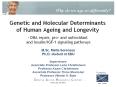 Genetic and Molecular Determinants of Human Ageing and Longevity  - DNA repair, pro- and antioxidant and insulin/IGF-1 signaling pathways PowerPoint PPT Presentation