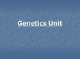 Genetics Unit PowerPoint PPT Presentation