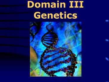 Domain III Genetics
