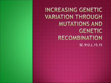 Increasing genetic variation through mutations and genetic recombination