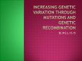 Increasing genetic variation through mutations and genetic recombination PowerPoint PPT Presentation