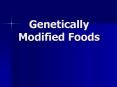 Genetically Modified Foods PowerPoint PPT Presentation