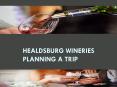 Healdsburg wineries planning a trip PowerPoint PPT Presentation