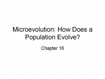 Microevolution: How Does a Population Evolve?